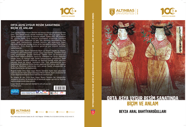 ORTA ASYA UYGUR RESİM SANATINDA BİÇİM VE ANLAM (CUMHURİYETİMİZİN 100. YILI ARMAĞAN KİTAPLARI SERİSİ)